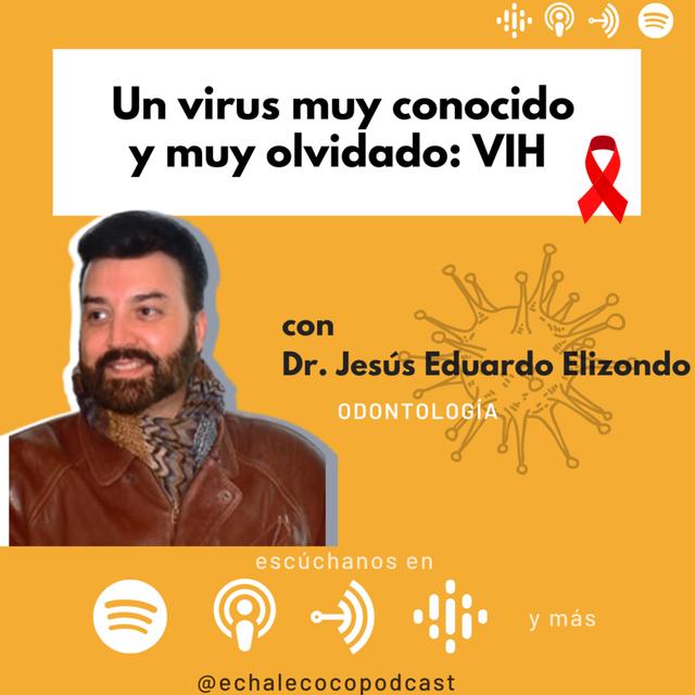 Un virus muy conocido y muy olvidado: VIH con Dr. Jesús Eduardo Elizondo - podcast episode cover