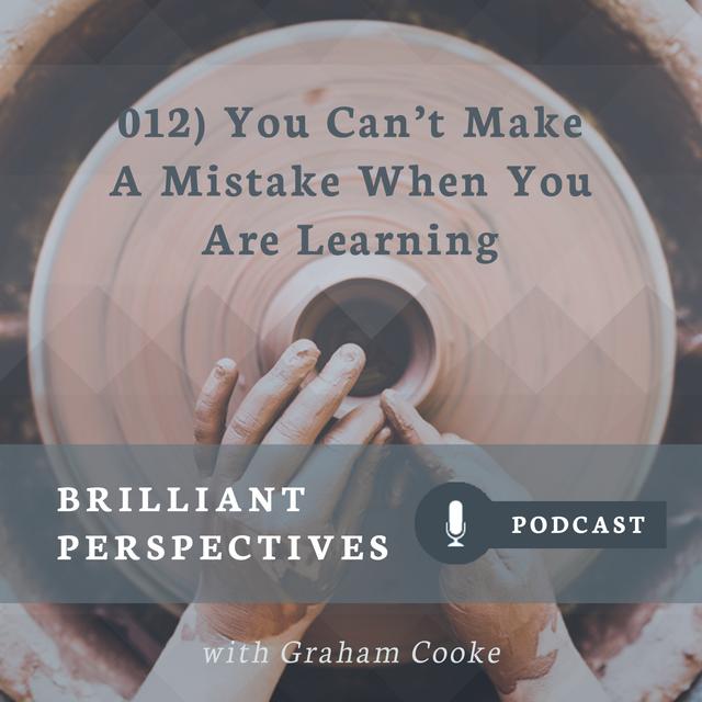 You Can't Make a Mistake When You are Learning - podcast episode cover