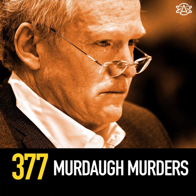 377 - The Murdaugh Murders: Rise and Fall of a Low Country Dynasty - podcast episode cover