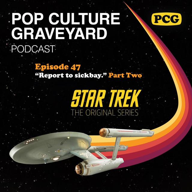 Ep 47: "Report to sickbay." (Star Trek, Part Two) - podcast episode cover