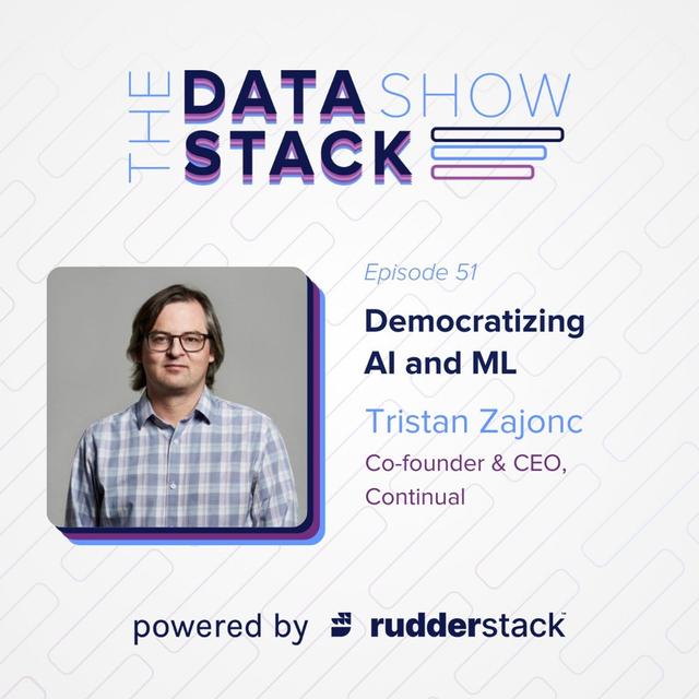 51:  Democratizing AI and ML with Tristan Zajonc of Continual - podcast episode cover