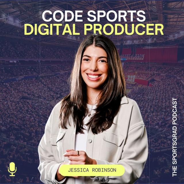 #307: How to break into Sports Journalism and the new-age role of a Digital Producer with Jessica Robinson from CODE Sports - podcast episode cover