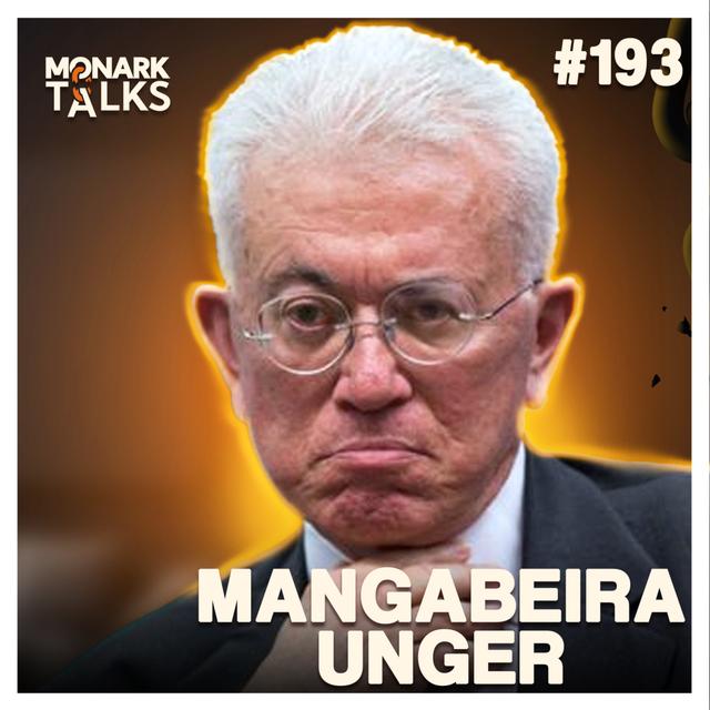 ROBERTO MANGABEIRA UNGER (Professor Harvard) - Monark Talks #193 - podcast episode cover
