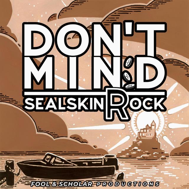 Don't Mind | Sealskin Rock | Ep. 6 - podcast episode cover