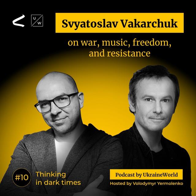 Svyatoslav Vakarchuk on war, music, freedom, and resistance | Thinking in Dark Times # 10 - podcast episode cover