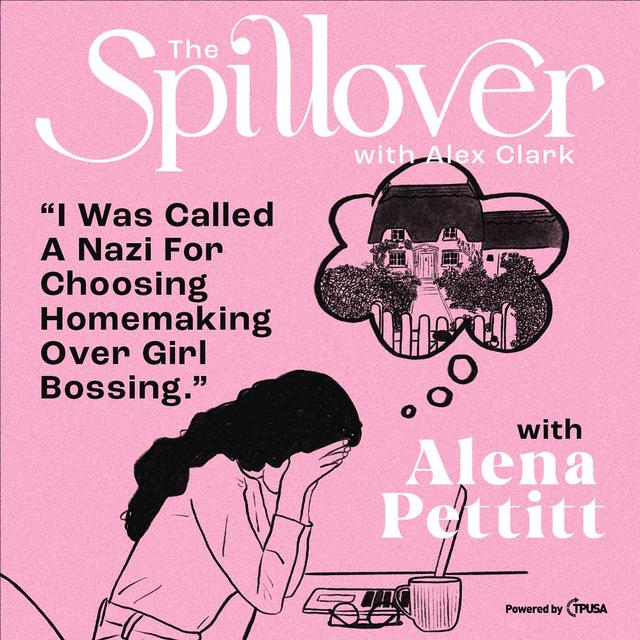 “I Was Called A Nazi For Choosing Homemaking Over Girl Bossing.” - Alena Pettitt - podcast episode cover