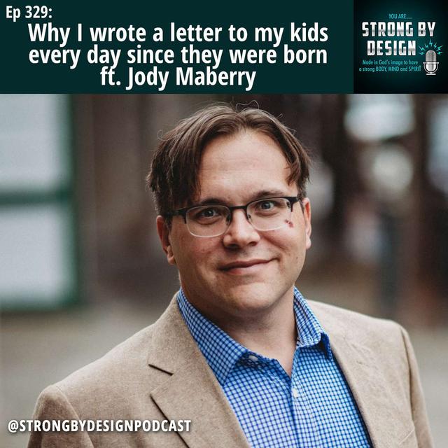 Ep 329 Why I wrote a letter to my kids every day since they were born ft. Jody Maberry - podcast episode cover