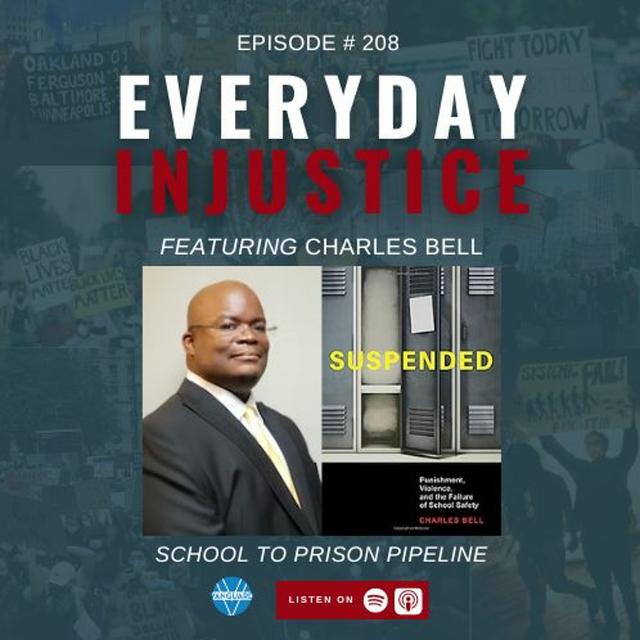Everyday Injustice Podcast Episode 208: Charles Bell and the School to Prison Pipeline - podcast episode cover