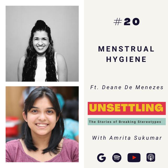 Ep-20: Menstrual Hygiene ft. Deane De Menezes on UNSETTLING by Amrita Sukumar - podcast episode cover