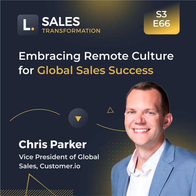 740 - Embracing Remote Culture for Global Sales Success, with Chris Parker - podcast episode cover