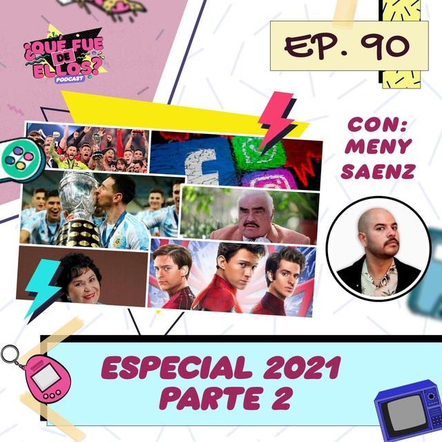 E90: Especial del 2021 Parte 2 (con: Meny Sáenz) - podcast episode cover