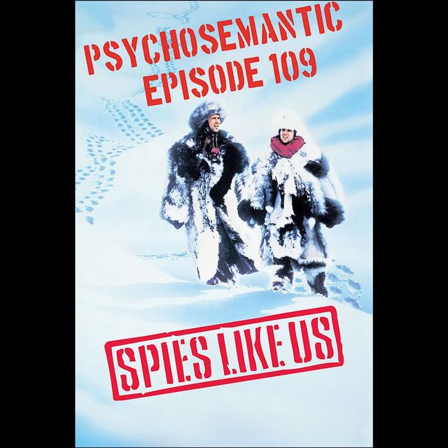The Psychosemantic Podcast EP 109: Spies Like Us - podcast episode cover