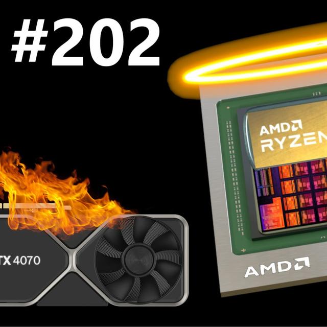 202. RTX 4070 Flops, RX 7600 XT Desktop Leak, AMD Strix & 780M Benchmark, Intel ADM - podcast episode cover