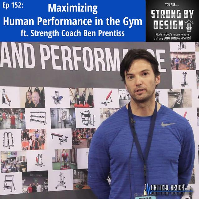 Ep 152 Maximizing Human Performance in the Gym ft. Strength Coach Ben Prentiss - podcast episode cover