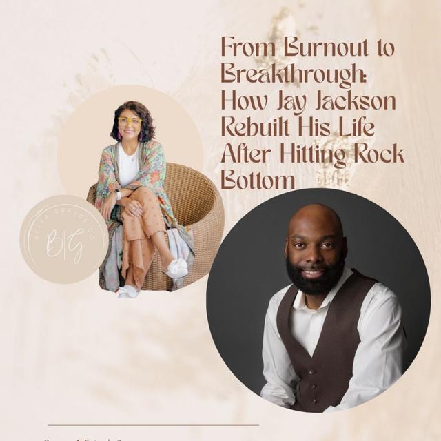 From #Burnout to Breakthrough: How Jay Jackson Rebuilt His Life After Hitting Rock Bottom - podcast episode cover