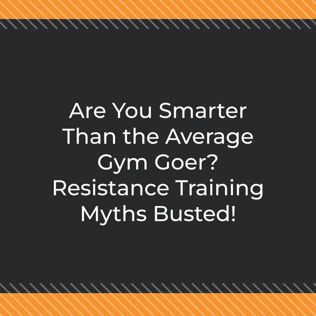 Are You Smarter Than the Average Gym Goer? Resistance Training Myths Busted! - podcast episode cover