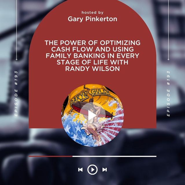 The Power of Optimizing Cash Flow and using Family Banking in Every Stage of Life with Randy Wilson - podcast episode cover