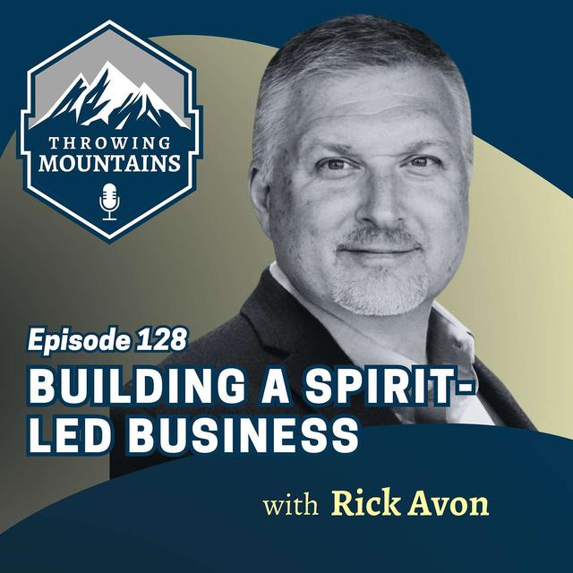 Building A Spirit-Led Business with Rick Avon - podcast episode cover