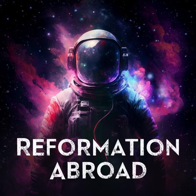 Stove Leg Feature: Reformation Abroad - podcast episode cover