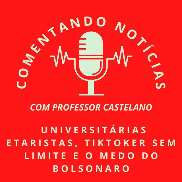#071 - Universitárias etaristas, tiktoker sem limite e o medo do Bolsonaro - podcast episode cover