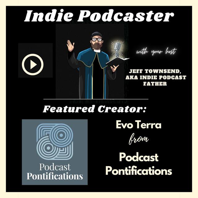 Evo Terra from Podcast Pontifications - podcast episode cover