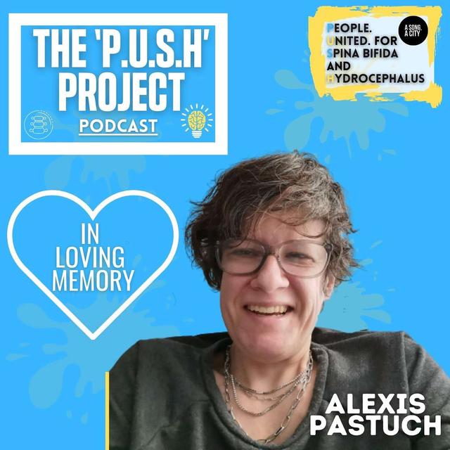 The ‘P.U.S.H’ Project Podcast: SEASON 4 - EP: 131 In Honour of Alexis Pastuch - podcast episode cover