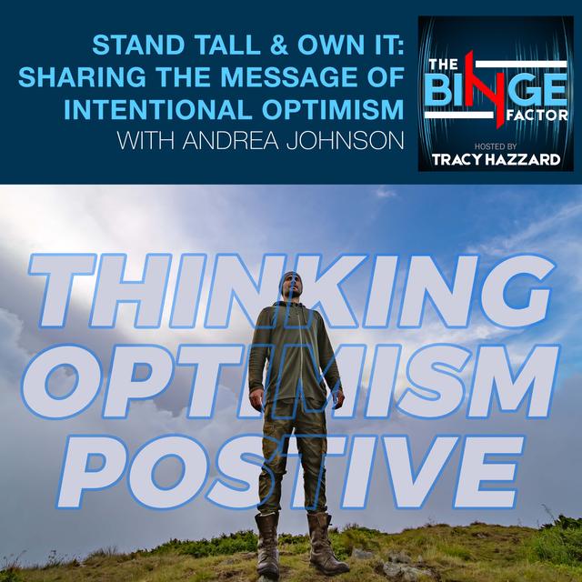 Stand Tall & Own It: Sharing The Message Of Intentional Optimism With Andrea Johnson - podcast episode cover