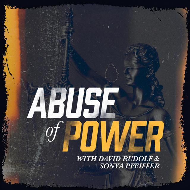 Introducing Abuse of Power with David Rudolf and Sonya Pfeiffer - podcast episode cover