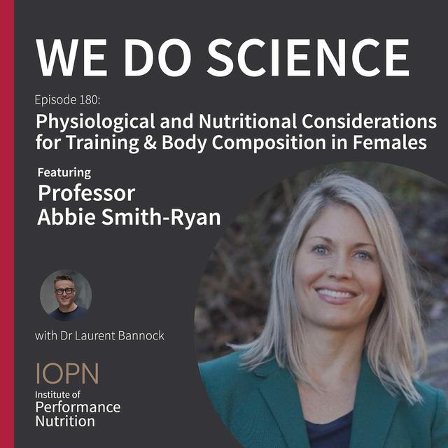 "Physiological and Nutritional Considerations for Training & Body Composition in Females" with Professor Abbie Smith-Ryan - podcast episode cover