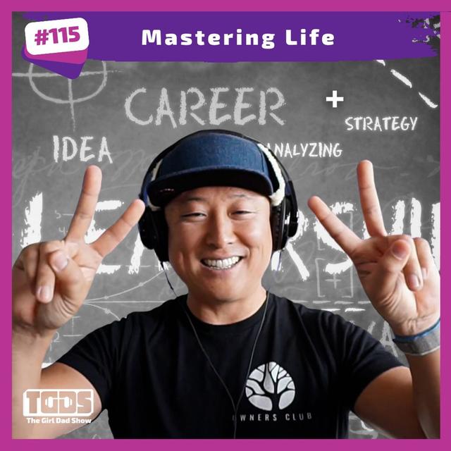 Ep #115 | Girl Dad Talks | Mastering Life - podcast episode cover