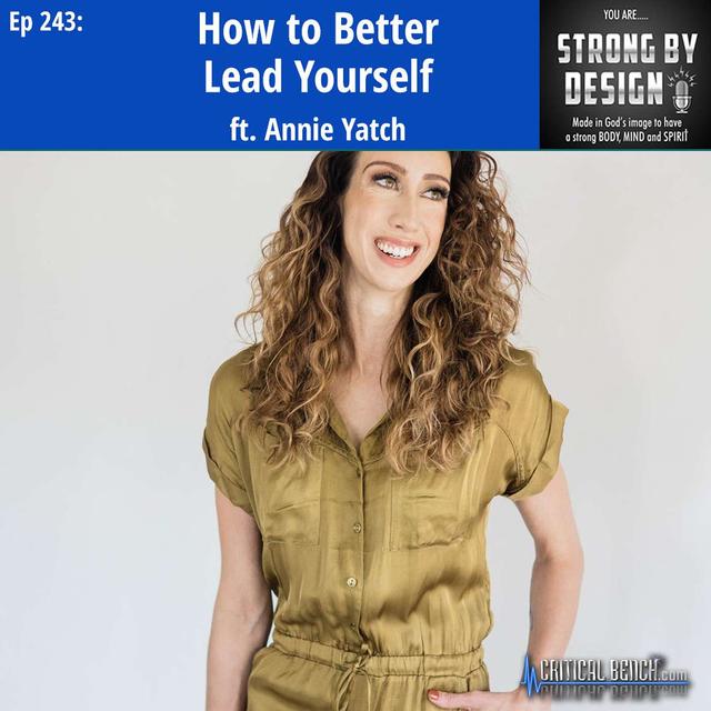 Ep 243 How to Better Lead Yourself ft. Annie Yatch - podcast episode cover