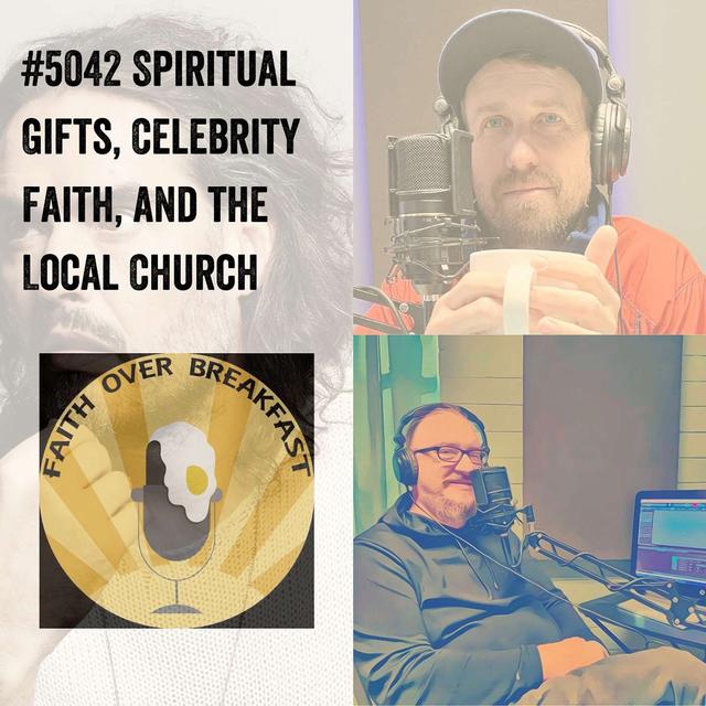 #5042 Spiritual Gifts, Celebrity Faith, and the Local Church - podcast episode cover
