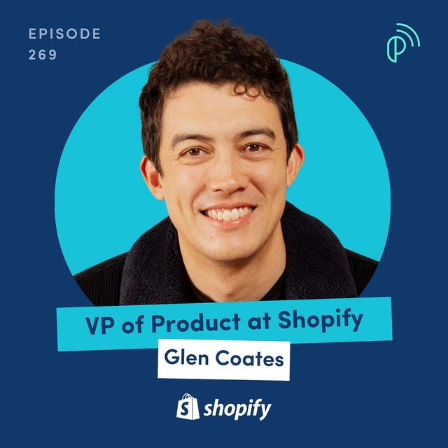 Shopify VP of Product on How to Build AI-First Products | Glen Coates | E269 - podcast episode cover