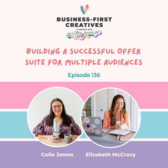 Building a Successful Offer Suite for Multiple Audiences (Beyond Services: Expanding Your Offer Suite) with Elizabeth McCravy - podcast episode cover