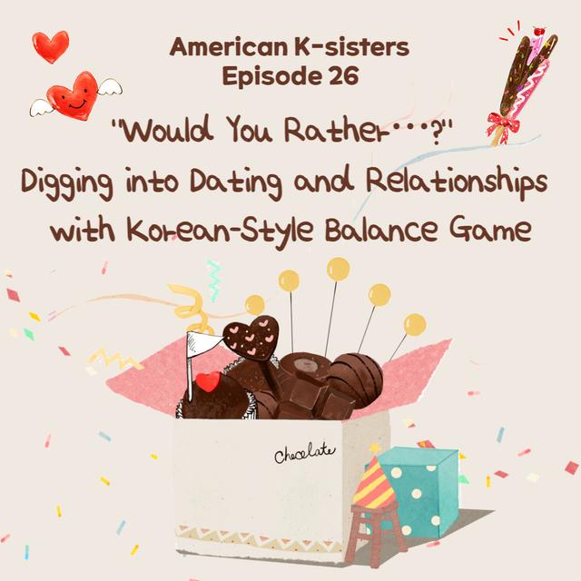 “Would You Rather…?” Digging into Dating and Relationships with Korean-Style Balance Game, Ep.26 - podcast episode cover