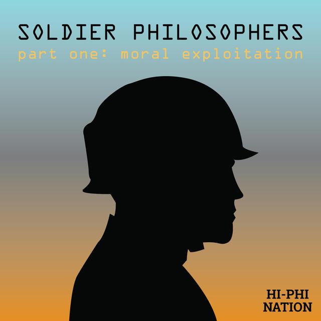 Soldier Philosophers Part 1: Moral Exploitation - podcast episode cover