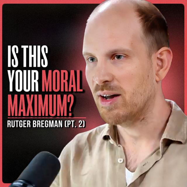 You’re Not Wasting Time, You’re Wasting Your Life | Rutger Bregman (PT. 2) - podcast episode cover