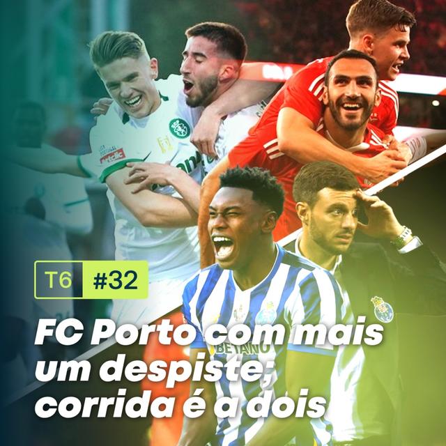 T6, Ep.32 - FC Porto com mais um despiste; corrida é a dois - podcast episode cover