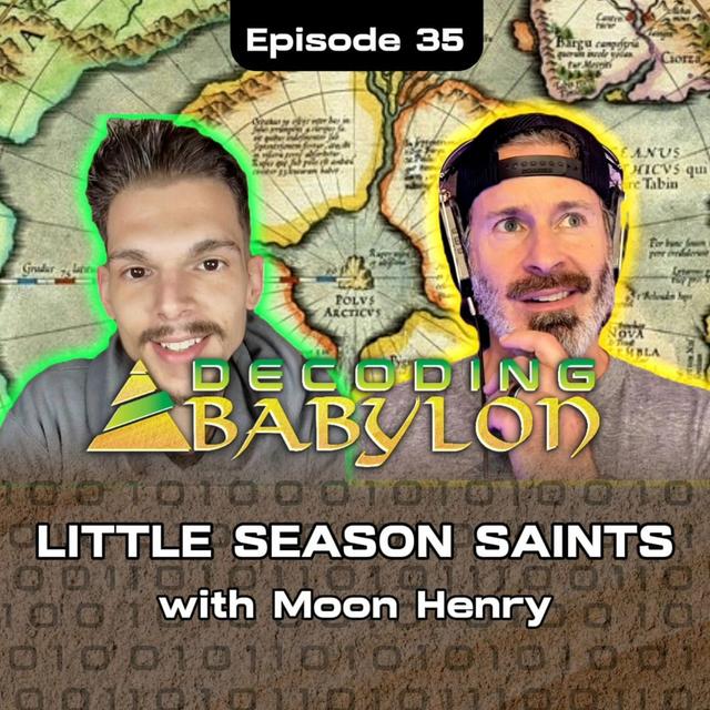 Little Season Saints with Moon Henry - Decoding Babylon Episode 35 - podcast episode cover