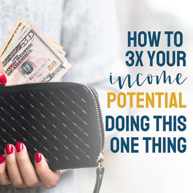 How to 3x Your Income Potential by Doing This One Thing - podcast episode cover
