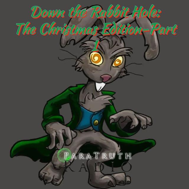 Down the Rabbit Hole: The Christmas Edition-Part 1 - podcast episode cover