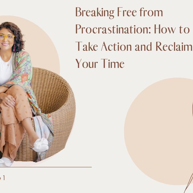 4.1 Breaking Free from Procrastination: How to Take Action and Reclaim Your Time - podcast episode cover