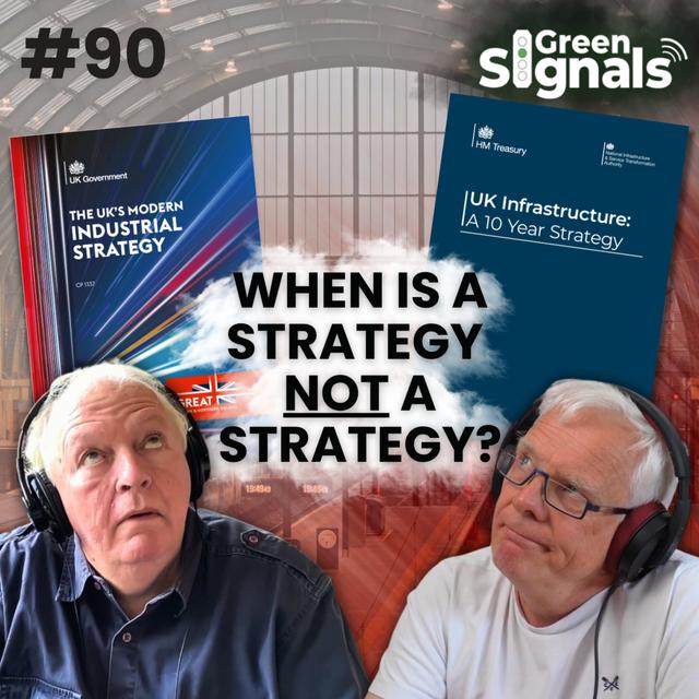 90. Are the Industrial Strategy & Infrastructure Strategy actually strategies? And what about rail? - podcast episode cover