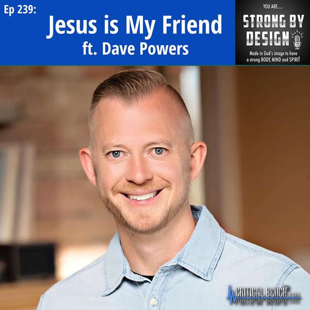 Ep 239 Jesus is My Friend ft. Dave Powers - podcast episode cover