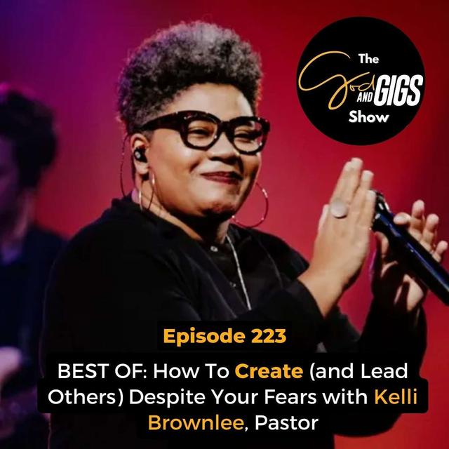 BEST OF: How To Create (and Lead Others) Despite Your Fears with Kelli Brownlee, Pastor - podcast episode cover