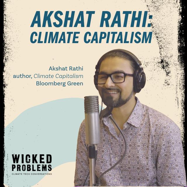 Akshat Rathi: Climate Capitalism - podcast episode cover