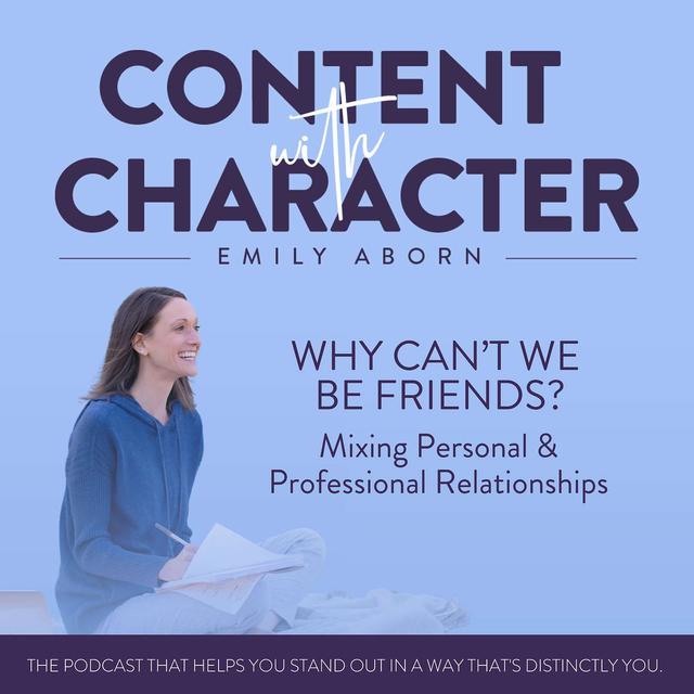 Why Can't We Be Friends? Mixing Personal & Professional Relationships - podcast episode cover