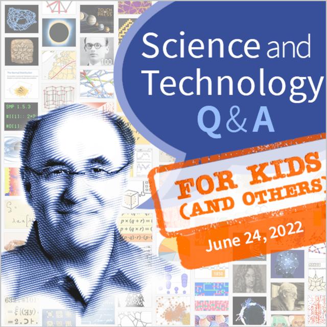 Science & Technology Q&A for Kids (and others) [June 24, 2022] - podcast episode cover