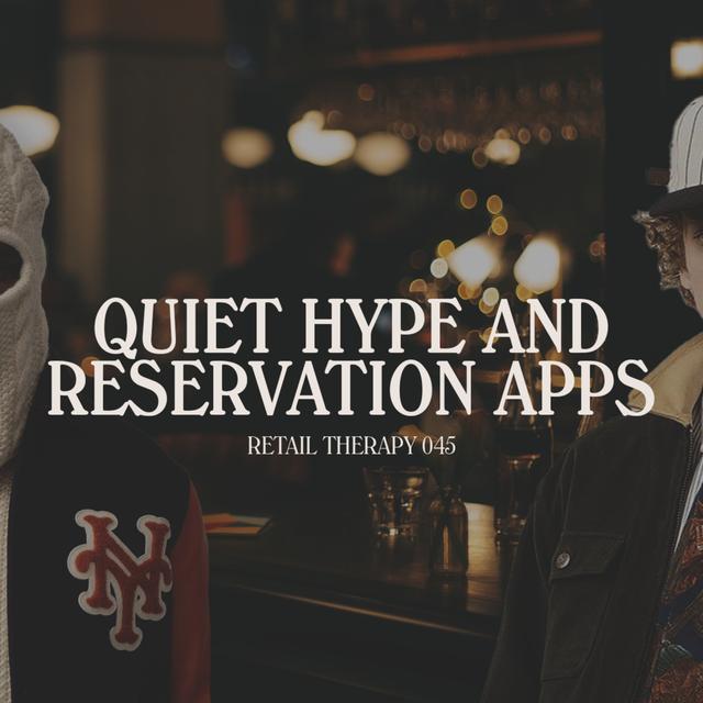 Retail Therapy 045: Quiet Hype & Reservation Apps - podcast episode cover