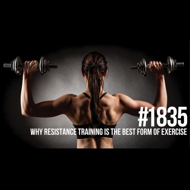 1835: Why Resistance Training Is the Best Form of Exercise for Fat Loss and Overall Health - podcast episode cover